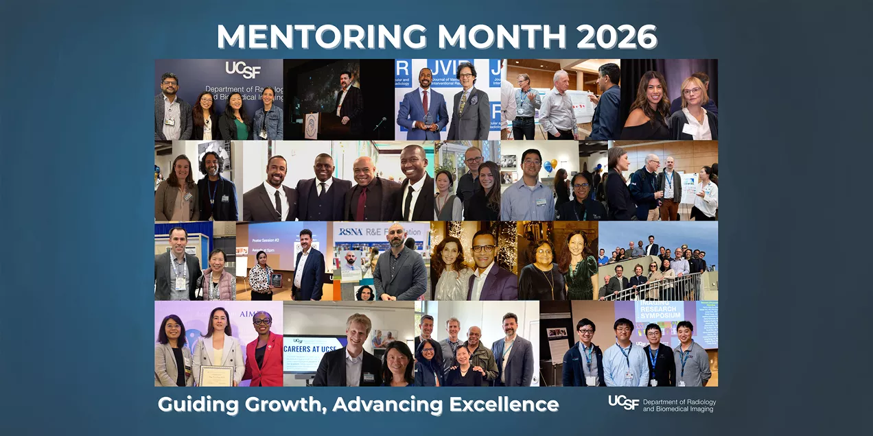 Collage of photos from UCSF Radiology Mentoring Month 2026 showing mentors and mentees networking, presenting, and connecting at events, with the tagline Guiding Growth, Advancing Excellence.